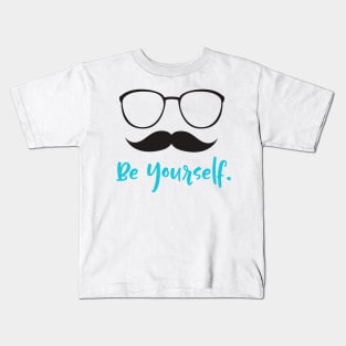 Be Yourself, Glasses, Mustache, Moustache Kids T-Shirt